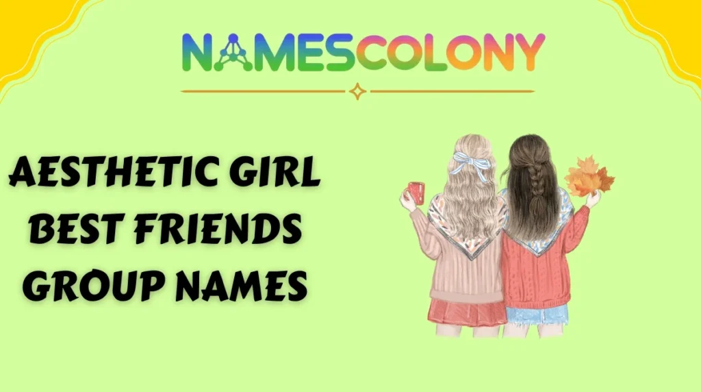 Aesthetic Girl Best Friends Group Names