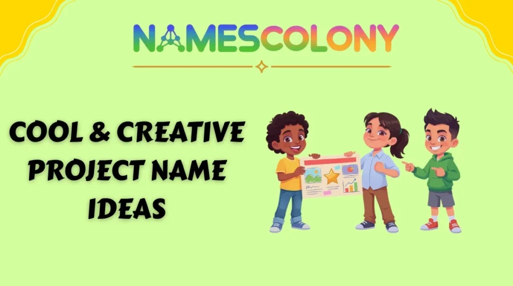 Cool & Creative Project Name Ideas