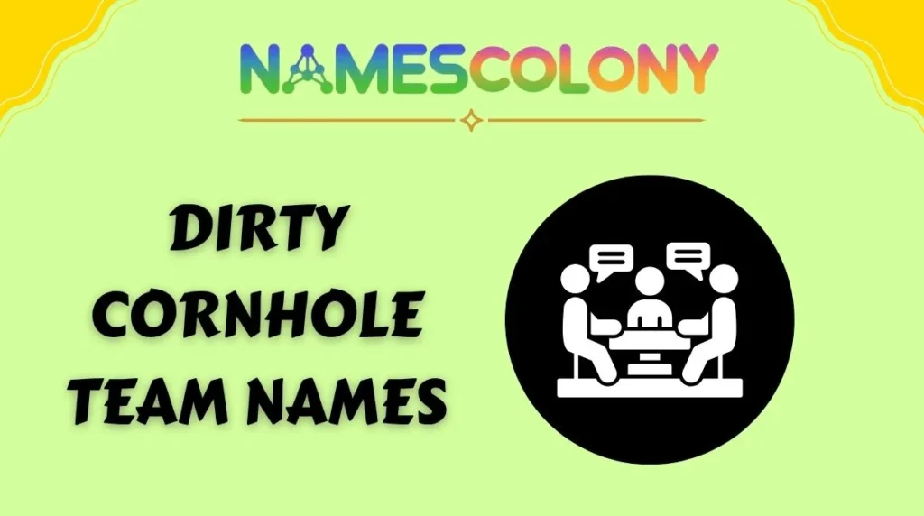 Dirty Cornhole Team Names