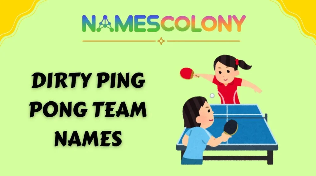 Dirty Ping Pong Team Names