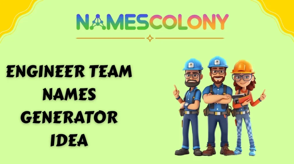 Engineer Team Names Generator Idea