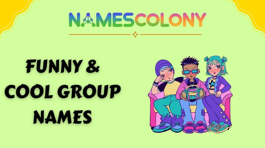 Funny & Cool Group Names