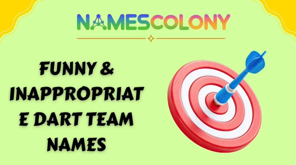 Funny & Inappropriate Dart Team Names