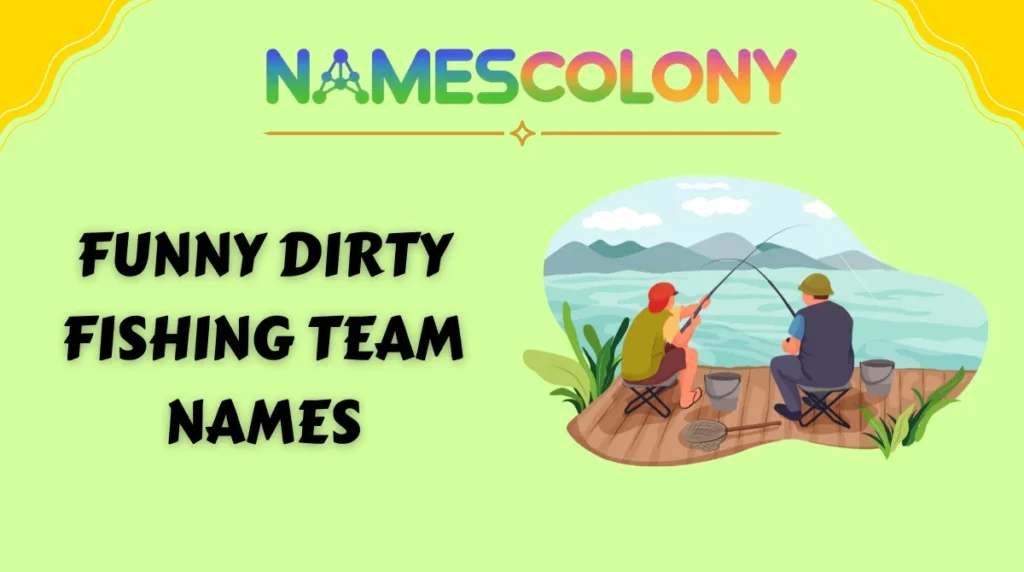 Funny Dirty Fishing Team Names