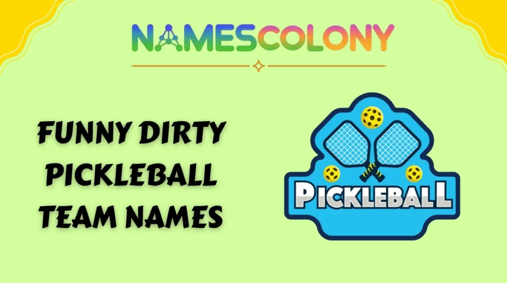 Funny Dirty Pickleball Team Names