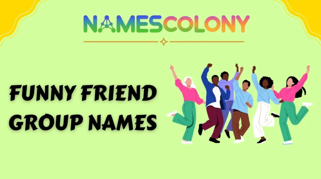Funny Friend Group Names