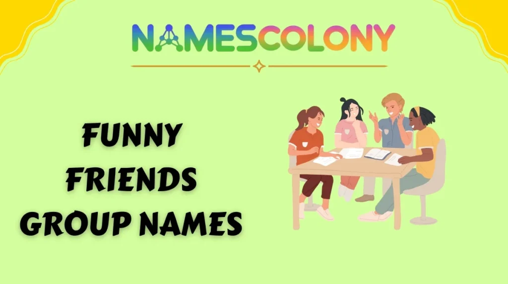 Funny Friends Group Names