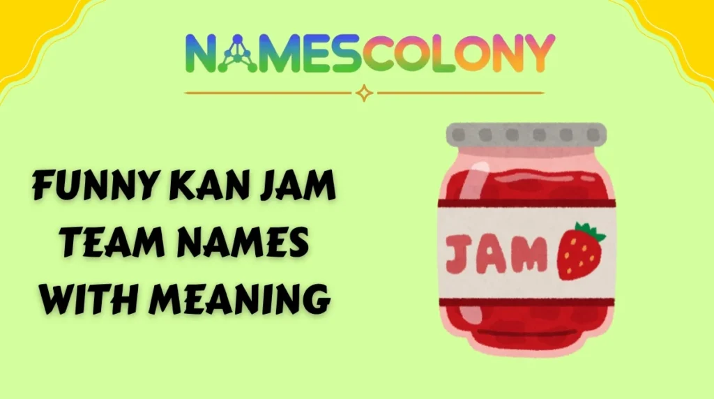 Funny Kan Jam Team Names With Meaning