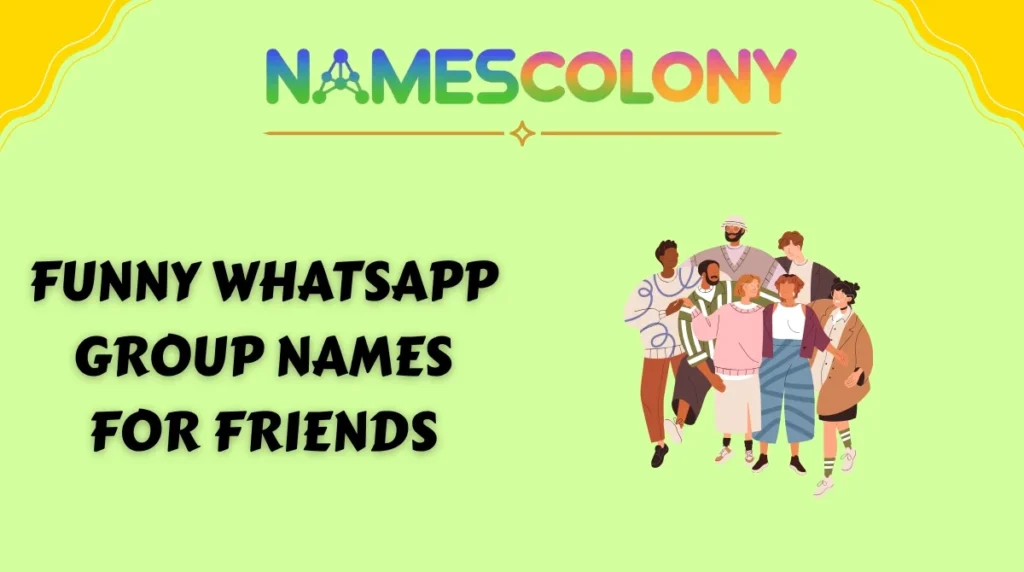 Funny WhatsApp Group Names for Friends