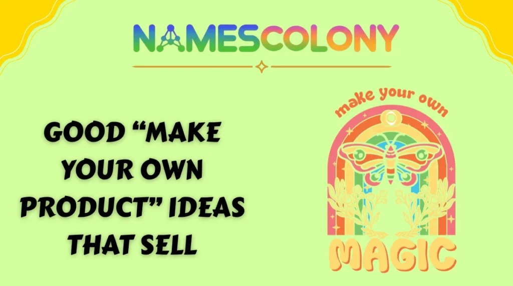 Good “make your own product” ideas that sell