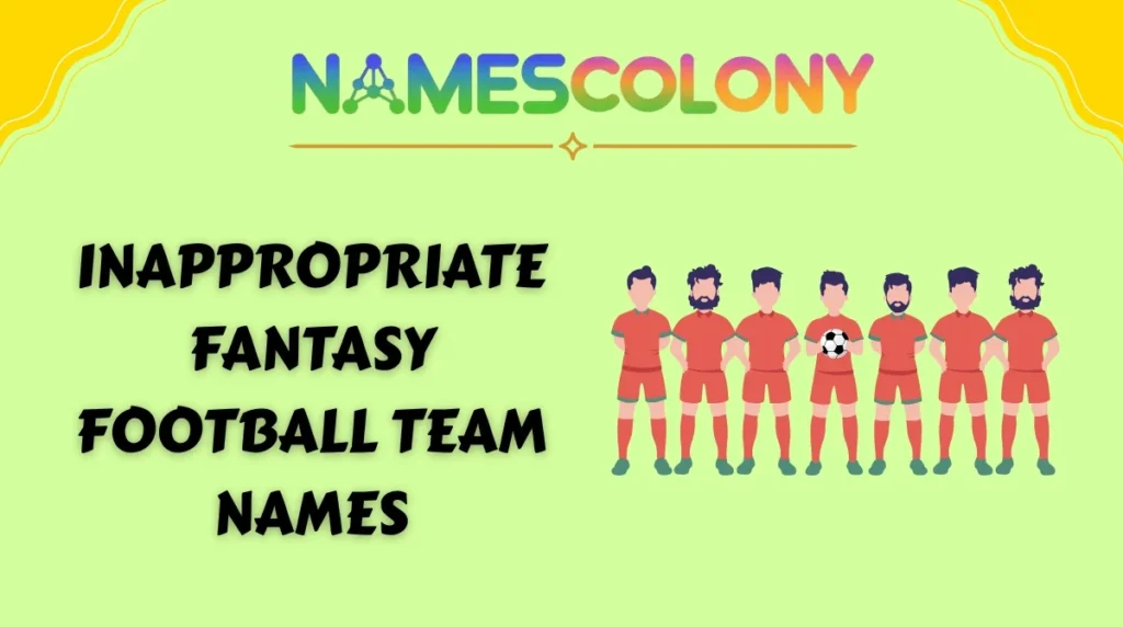 Inappropriate Fantasy Football Team Names