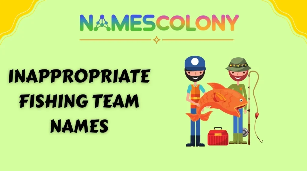 Inappropriate Fishing Team Names