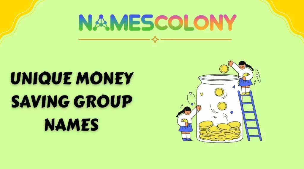 Unique Money Saving Group Names