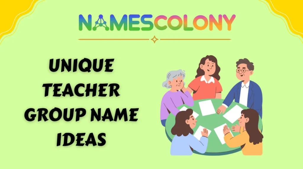 Unique Teacher Group Name Ideas