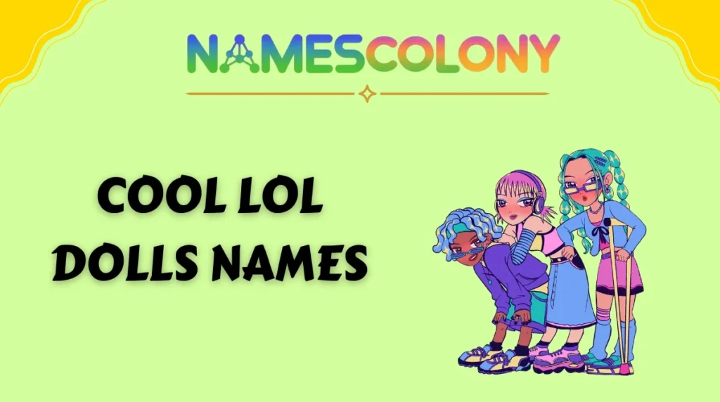 Cool LOL Dolls Names