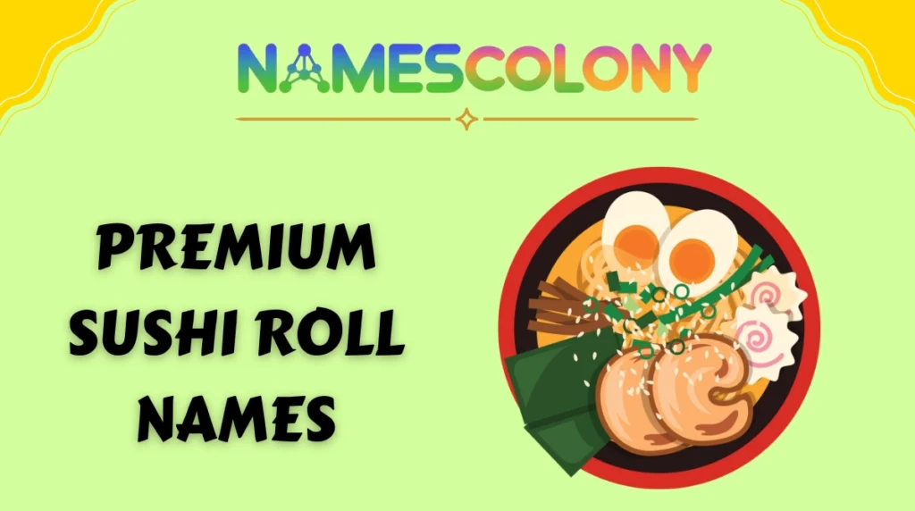 Premium Sushi Roll Names