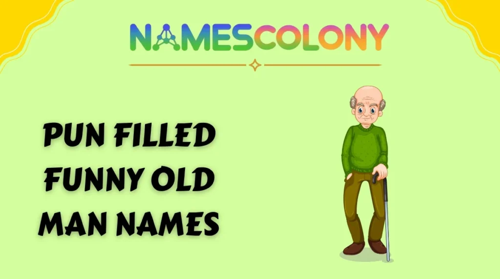 Pun-Filled Funny Old Man Names