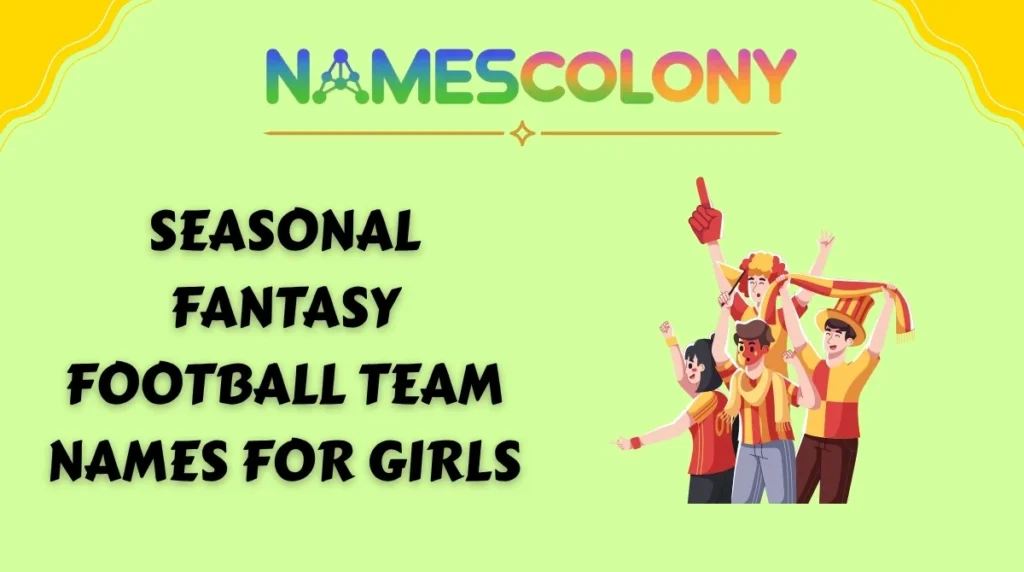 Seasonal Fantasy Football Team Names for Girls