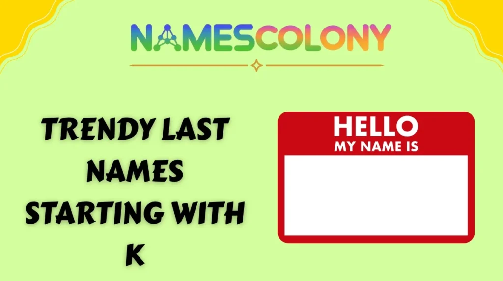 Trendy Last Names Starting with K
